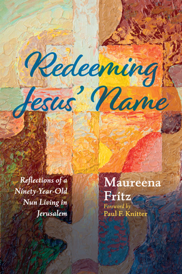 Seller image for Redeeming Jesus' Name: Reflections of a Ninety-Year-Old Nun Living in Jerusalem (Paperback or Softback) for sale by BargainBookStores