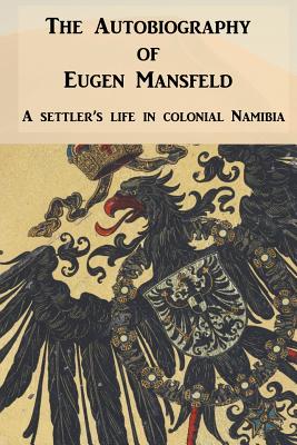 Immagine del venditore per The Autobiography of Eugen Mansfeld: A German settler's life in colonial Namibia (Paperback or Softback) venduto da BargainBookStores