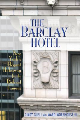 Immagine del venditore per The Barclay Hotel: New York's Elegant Hideaway for the Rich and Famous (Paperback or Softback) venduto da BargainBookStores