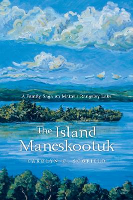 Bild des Verkufers fr The Island Maneskootuk: A Family Saga on Maine's Rangeley Lake (Paperback or Softback) zum Verkauf von BargainBookStores