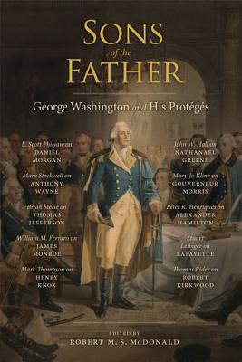 Immagine del venditore per Sons of the Father: George Washington and His Prot�g�s (Hardback or Cased Book) venduto da BargainBookStores