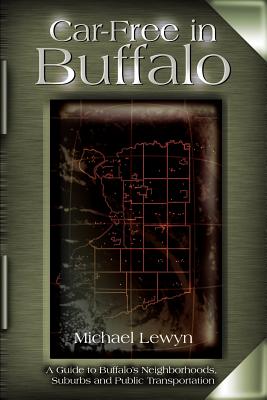Immagine del venditore per Car-Free in Buffalo: A Guide to Buffalo's Neighborhoods, Suburbs and Public Transportation (Paperback or Softback) venduto da BargainBookStores
