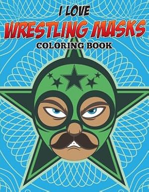 Seller image for I Love Wrestling Masks Coloring Book (Paperback or Softback) for sale by BargainBookStores