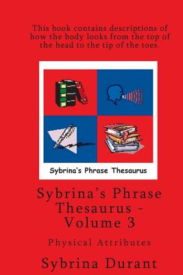 Immagine del venditore per Sybrina's Phrase Thesaurus - Volume 3 - Physical Attributes (Paperback or Softback) venduto da BargainBookStores