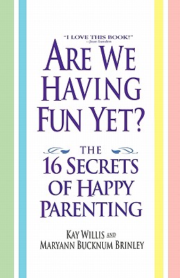 Immagine del venditore per Are We Having Fun Yet?: The 16 Secrets of Happy Parenting (Paperback or Softback) venduto da BargainBookStores
