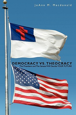 Seller image for Democracy vs. Theocracy: The President and The Senate Will Decide YOUR FUTURE (Paperback or Softback) for sale by BargainBookStores