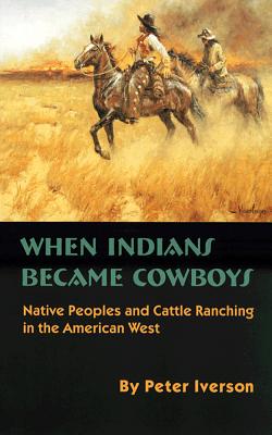 Imagen del vendedor de When Indians Became Cowboys: Native Peoples and Cattle Ranching in the American West (Paperback or Softback) a la venta por BargainBookStores