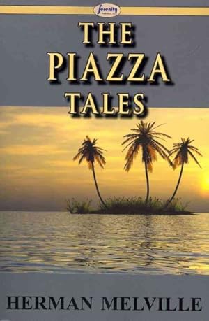 Seller image for Piazza Tales : The Piazza; Bartleby; Benito Cereno; the Lightning-rod Man; the Encantadas, Or, Enchanted Islands; the Bell-tower for sale by GreatBookPrices