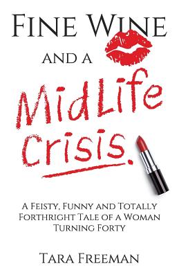 Bild des Verkufers fr Fine Wine and a MidLife Crisis: A Feisty, Funny and Totally Forthright Tale of a Woman Turning Forty (Paperback or Softback) zum Verkauf von BargainBookStores