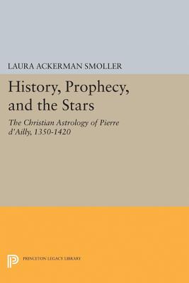Immagine del venditore per History, Prophecy, and the Stars: The Christian Astrology of Pierre d'Ailly, 1350-1420 (Paperback or Softback) venduto da BargainBookStores