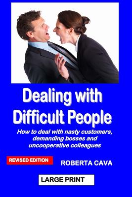 Imagen del vendedor de Dealing with Difficult People: How to Deal with Nasty Customers, Demanding Bosses and Uncooperative Colleagues (Paperback or Softback) a la venta por BargainBookStores