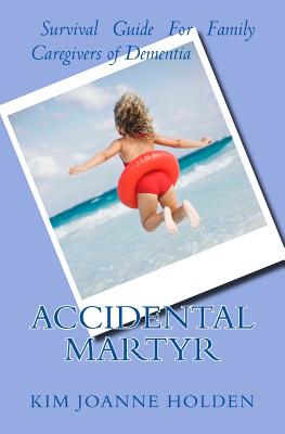 Bild des Verkufers fr Accidental Martyr: Survival Guide For Family Caregivers Of Dementia (Paperback or Softback) zum Verkauf von BargainBookStores
