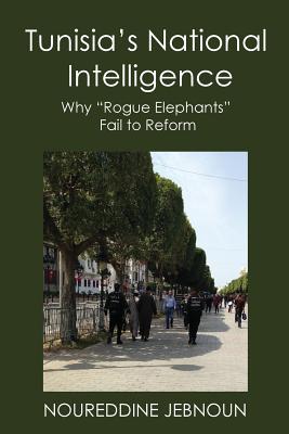Image du vendeur pour Tunisia's National Intelligence: Why Rogue Elephants Fail to Reform (Paperback or Softback) mis en vente par BargainBookStores