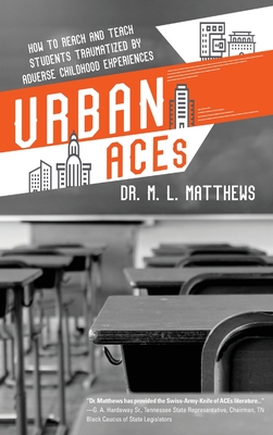 Imagen del vendedor de Urban ACEs: How to Reach and Teach Students Traumatized by Adverse Childhood Experiences (Hardback or Cased Book) a la venta por BargainBookStores