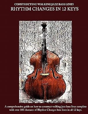 Seller image for Constructing Walking Jazz Bass Lines Book II Walking Bass Lines: Rhythm Changes in 12 Keys (Paperback or Softback) for sale by BargainBookStores