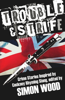 Bild des Verkufers fr Trouble & Strife: Crime Stories Inspired by Cockney Rhyming Slang (Paperback or Softback) zum Verkauf von BargainBookStores
