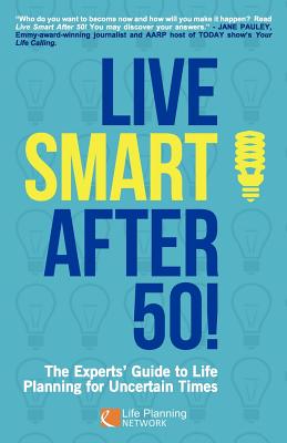 Imagen del vendedor de Live Smart After 50!: The Experts' Guide to Life Planning for Uncertain Times (Paperback or Softback) a la venta por BargainBookStores