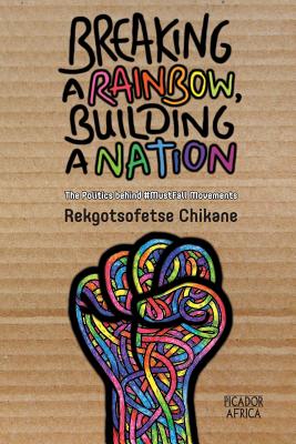 Seller image for Breaking a Rainbow, Building a Nation: The Politics Behind #MustFall Movements (Paperback or Softback) for sale by BargainBookStores