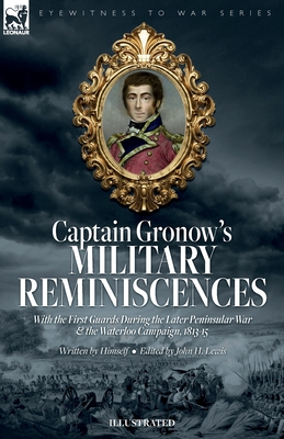 Seller image for Captain Gronow's Military Reminiscences With the First Guards During the Later Peninsular War and the Waterloo Campaign, 1813-15 (Paperback or Softback) for sale by BargainBookStores