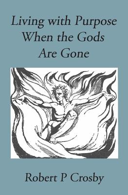 Seller image for Living with Purpose When the Gods Are Gone (Paperback or Softback) for sale by BargainBookStores