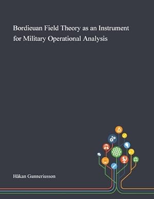 Seller image for Bordieuan Field Theory as an Instrument for Military Operational Analysis (Paperback or Softback) for sale by BargainBookStores