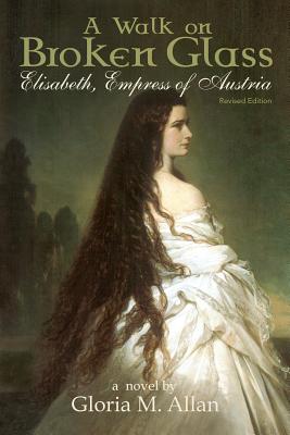 Image du vendeur pour A Walk on Broken Glass: Elisabeth, Empress of Austria (Paperback or Softback) mis en vente par BargainBookStores