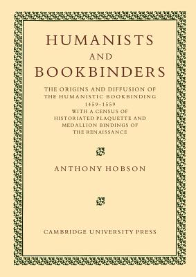 Seller image for Humanists and Bookbinders: The Origins and Diffusion of Humanistic Bookbinding, 1459-1559 (Paperback or Softback) for sale by BargainBookStores