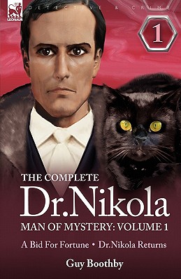 Imagen del vendedor de The Complete Dr Nikola-Man of Mystery: Volume 1-A Bid for Fortune & Dr Nikola Returns (Paperback or Softback) a la venta por BargainBookStores