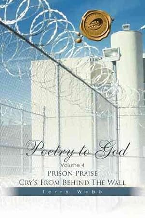 Imagen del vendedor de Poetry to God : Prison Praise Cry?s from Behind the Wall a la venta por GreatBookPrices