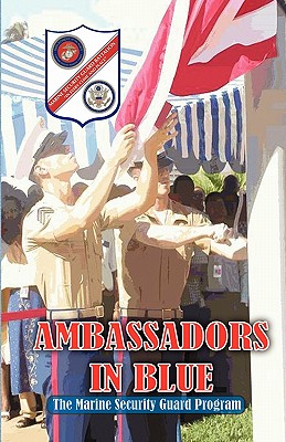 Imagen del vendedor de AMBASSADORS IN BLUE - The Marine Security Guard Program (Paperback or Softback) a la venta por BargainBookStores