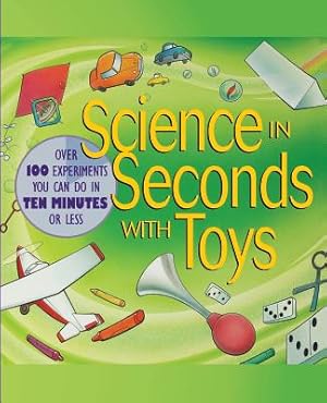 Immagine del venditore per Science in Seconds with Toys: Over 100 Experiments You Can Do in Ten Minutes or Less (Paperback or Softback) venduto da BargainBookStores