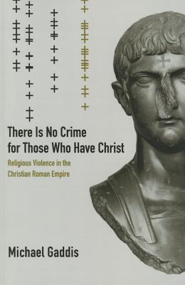 Seller image for There Is No Crime for Those Who Have Christ: Religious Violence in the Christian Roman Empire Volume 39 (Paperback or Softback) for sale by BargainBookStores