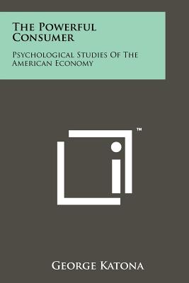 Imagen del vendedor de The Powerful Consumer: Psychological Studies Of The American Economy (Paperback or Softback) a la venta por BargainBookStores