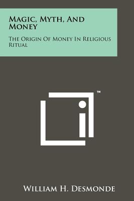 Image du vendeur pour Magic, Myth, And Money: The Origin Of Money In Religious Ritual (Paperback or Softback) mis en vente par BargainBookStores