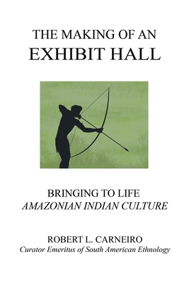 Seller image for The Making of an Exhibit Hall: Bringing to Life Amazonian Indian Culture (Paperback or Softback) for sale by BargainBookStores