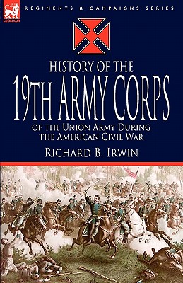 Image du vendeur pour History of the 19th Army Corps of the Union Army During the American Civil War (Paperback or Softback) mis en vente par BargainBookStores