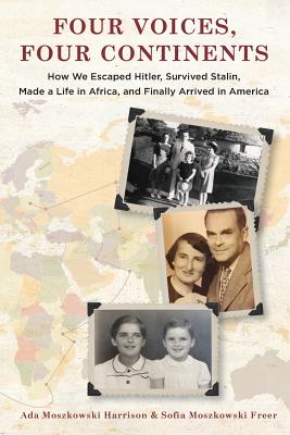 Seller image for Four Voices, Four Continents: How we Escaped Hitler, Survived Stalin, Made a Life in Africa, and Finally Arrived in America (Paperback or Softback) for sale by BargainBookStores