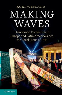 Image du vendeur pour Making Waves: Democratic Contention in Europe and Latin America Since the Revolutions of 1848 (Paperback or Softback) mis en vente par BargainBookStores