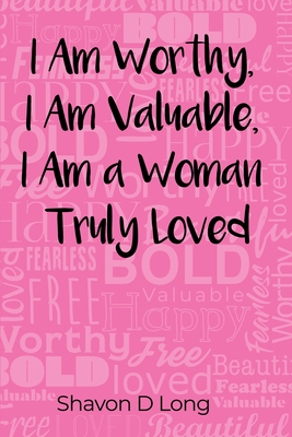 Seller image for I Am Worthy, I Am Valuable, I Am a Woman Truly Loved (Paperback or Softback) for sale by BargainBookStores