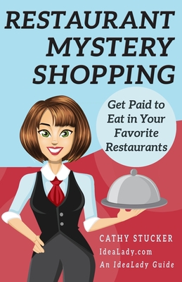Image du vendeur pour Restaurant Mystery Shopping: Get Paid to Eat in Your Favorite Restaurants (Paperback or Softback) mis en vente par BargainBookStores