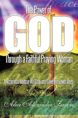 Seller image for The Power of God Through a Faithful Praying Woman: A Victorious Woman Will Pray and Cover her Loved Ones. (Paperback or Softback) for sale by BargainBookStores