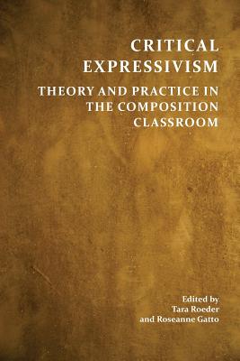 Image du vendeur pour Critical Expressivism: Theory and Practice in the Composition Classroom (Paperback or Softback) mis en vente par BargainBookStores