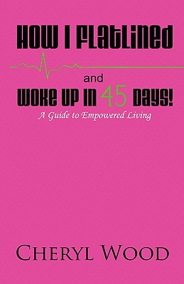 Seller image for How I Flatlined and Woke Up in 45 Days - A Guide to Empowered Living (Paperback or Softback) for sale by BargainBookStores