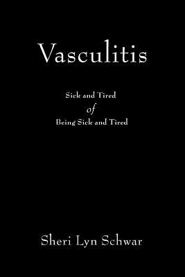 Imagen del vendedor de Vasculitis: Sick and Tired of Being Sick and Tired (Paperback or Softback) a la venta por BargainBookStores