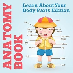 Seller image for Anatomy Book: Learn About Your Body Parts Edition (Paperback or Softback) for sale by BargainBookStores