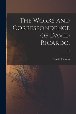 Imagen del vendedor de The Works and Correspondence of David Ricardo;; 11 (Paperback or Softback) a la venta por BargainBookStores