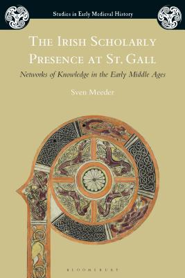 Seller image for The Irish Scholarly Presence at St. Gall: Networks of Knowledge in the Early Middle Ages (Paperback or Softback) for sale by BargainBookStores