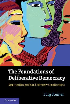 Imagen del vendedor de The Foundations of Deliberative Democracy: Empirical Research and Normative Implications (Paperback or Softback) a la venta por BargainBookStores
