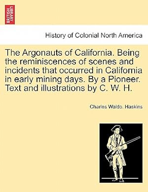 Bild des Verkufers fr The Argonauts of California. Being the reminiscences of scenes and incidents that occurred in California in early mining days. By a Pioneer. Text and (Paperback or Softback) zum Verkauf von BargainBookStores