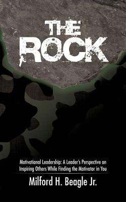 Bild des Verkufers fr The Rock: Motivational Leadership: A Leader's Perspective on Inspiring Others While Finding the Motivator in You (Paperback or Softback) zum Verkauf von BargainBookStores